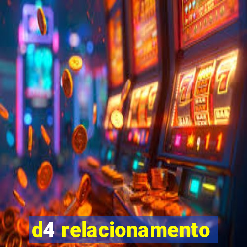 d4 relacionamento